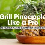 10 Tasty Ways to Include Pineapple on the Grill